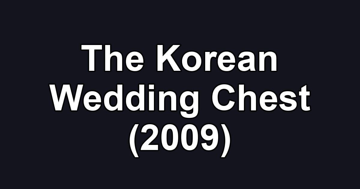The Korean Wedding Chest (2009)