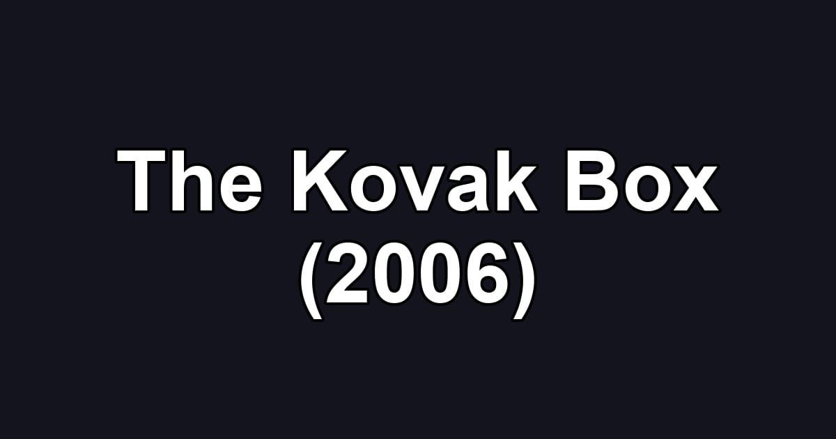 The Kovak Box (2006)