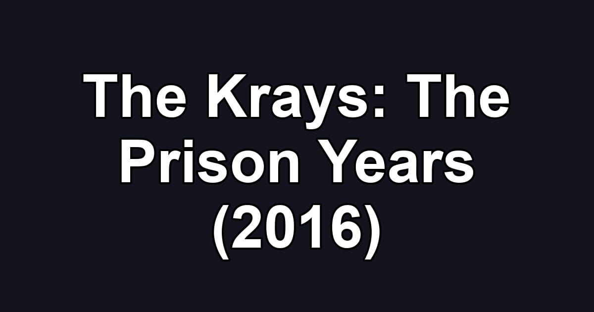 The Krays: The Prison Years (2016)