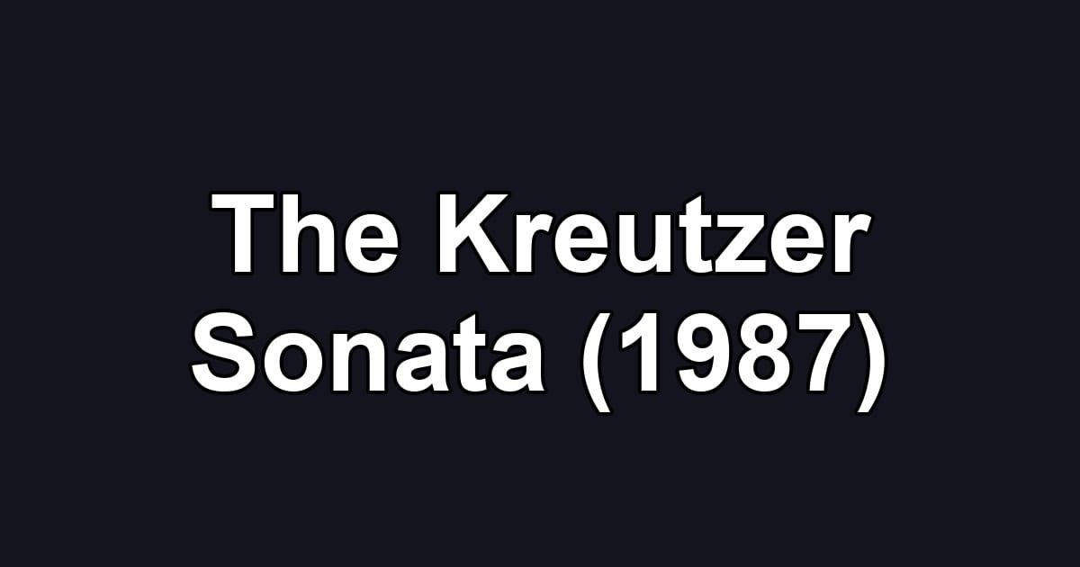 The Kreutzer Sonata (1987)