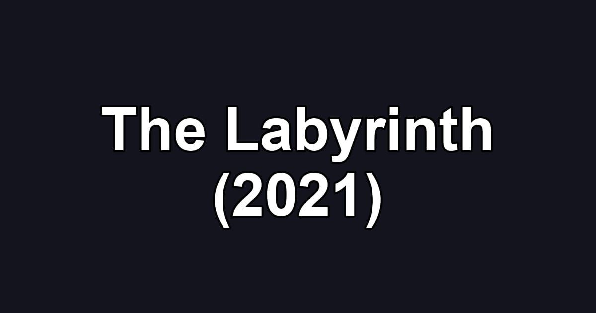 The Labyrinth (2021)