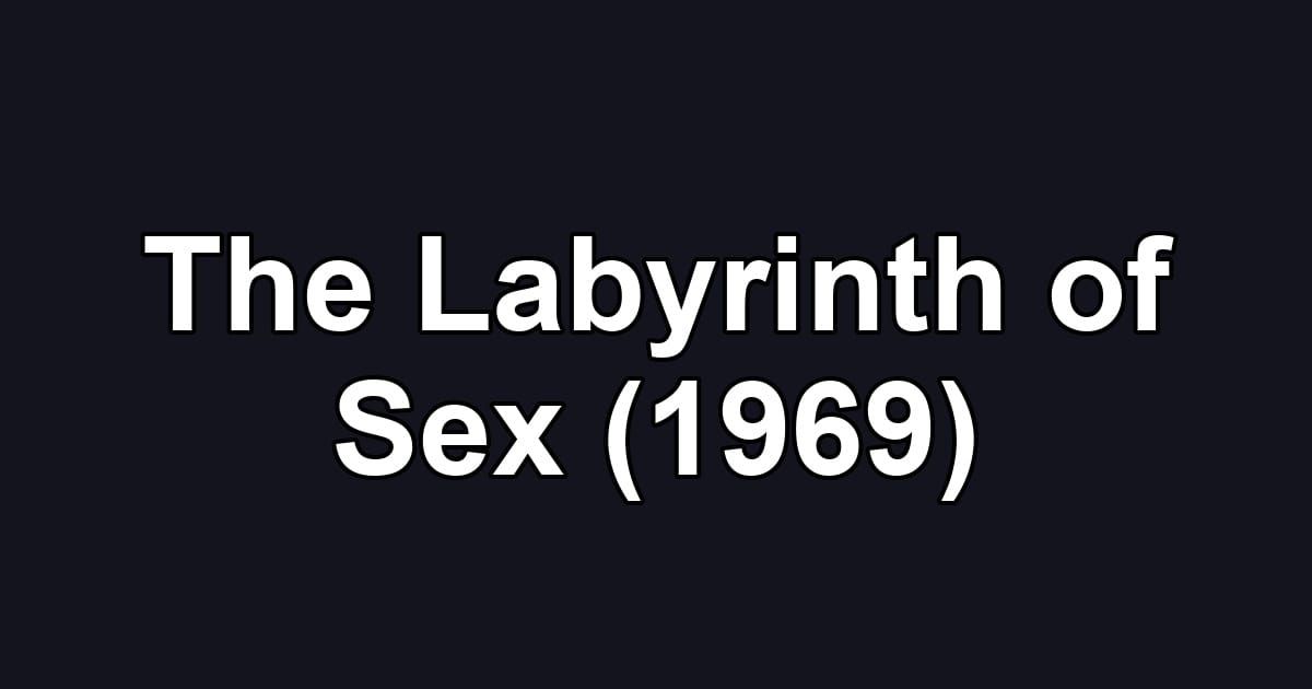 The Labyrinth of Sex (1969)