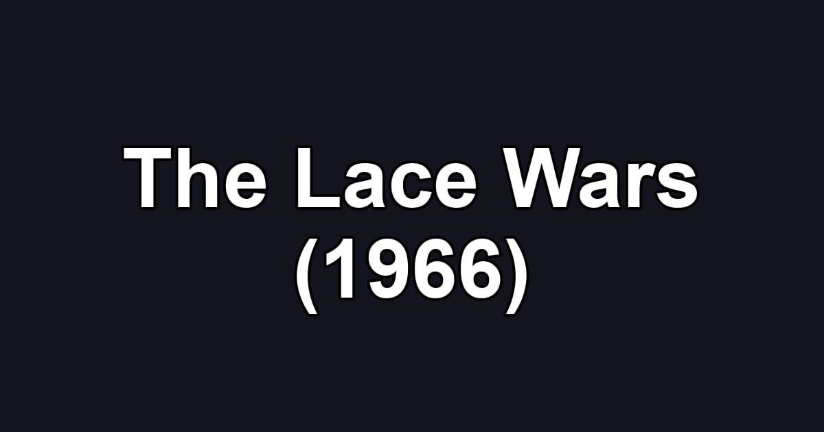 The Lace Wars (1966)
