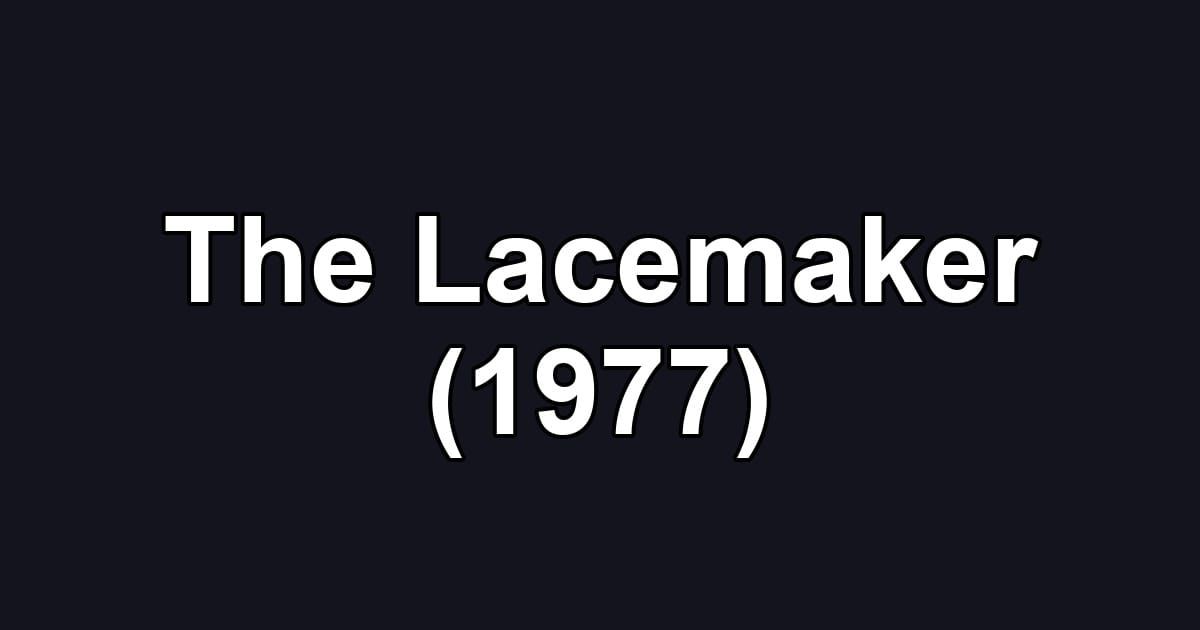 The Lacemaker (1977)