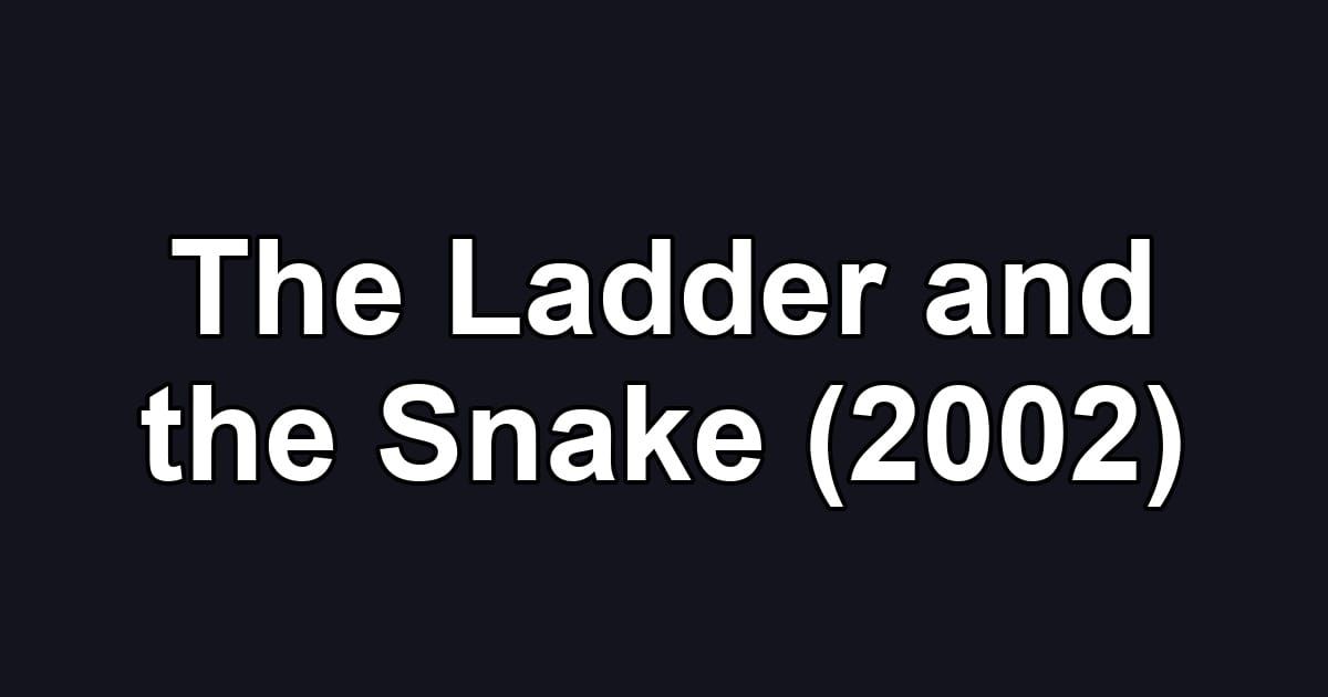 The Ladder and the Snake (2002)