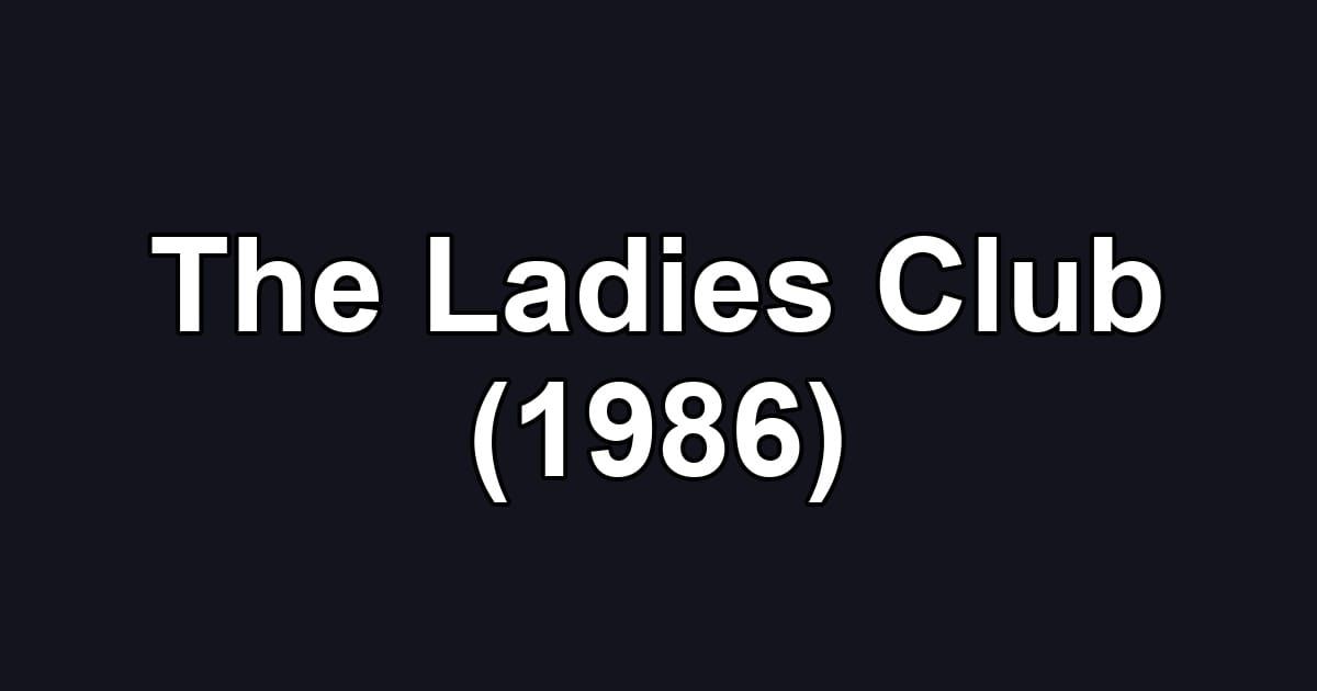 The Ladies Club (1986)