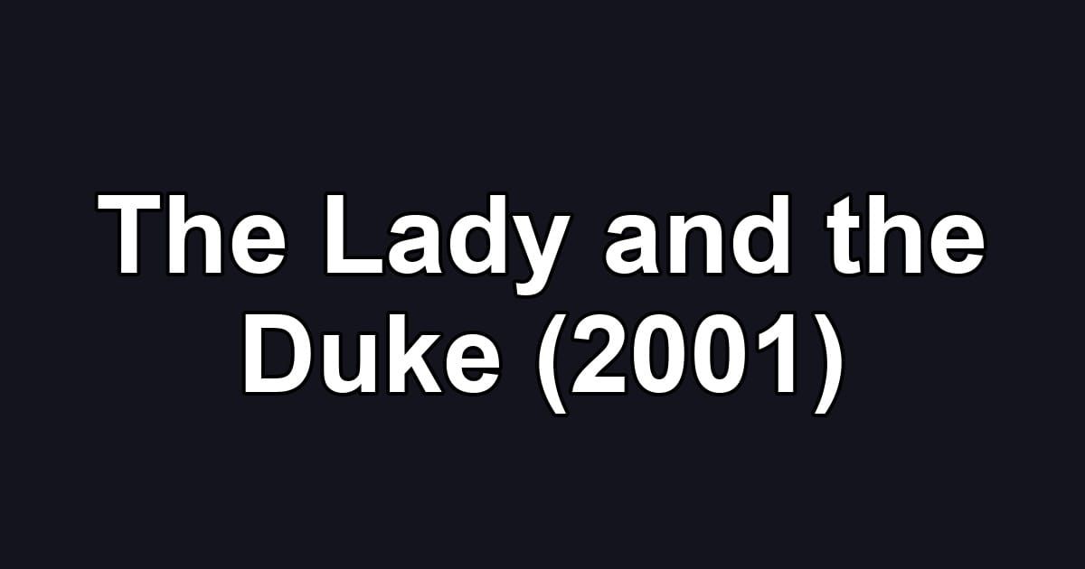 The Lady and the Duke (2001)