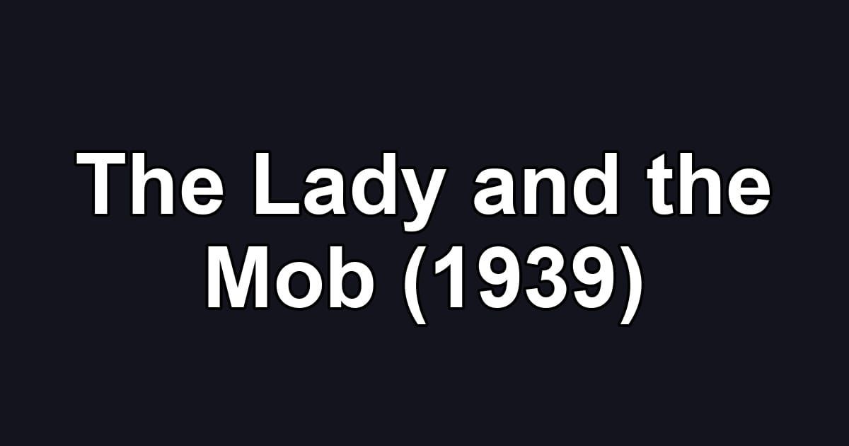 The Lady and the Mob (1939)