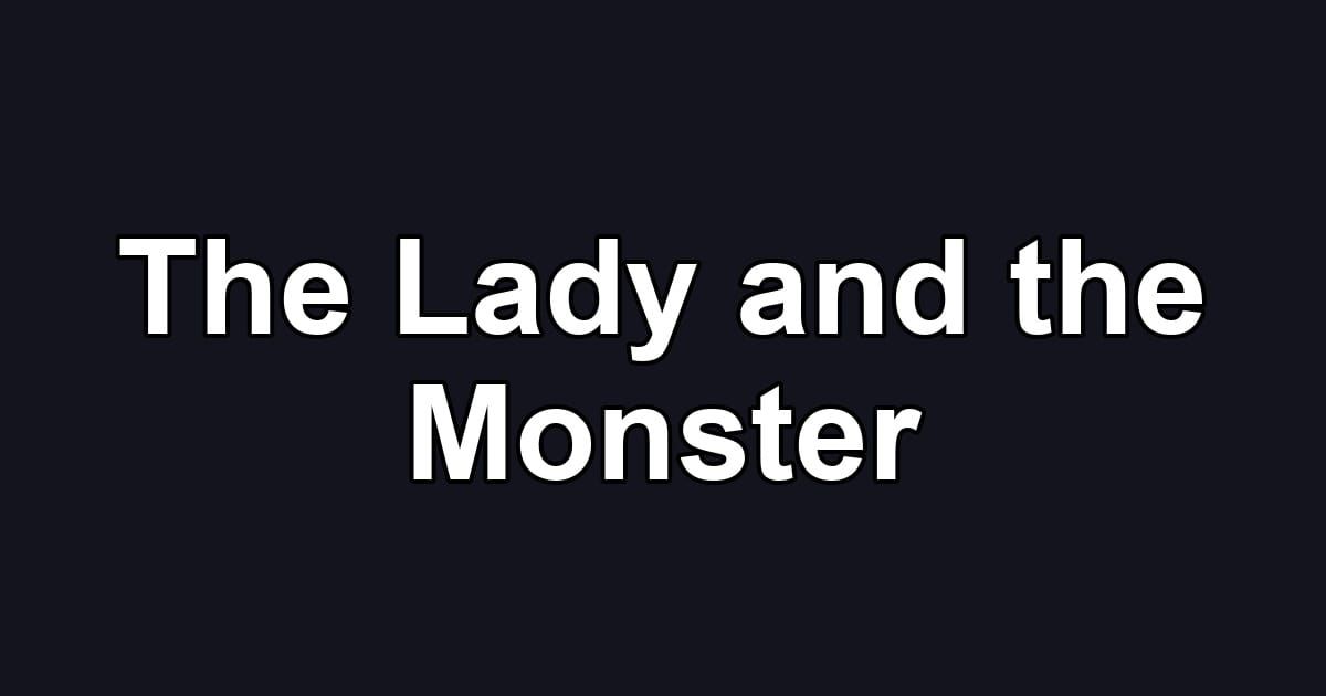 The Lady and the Monster
