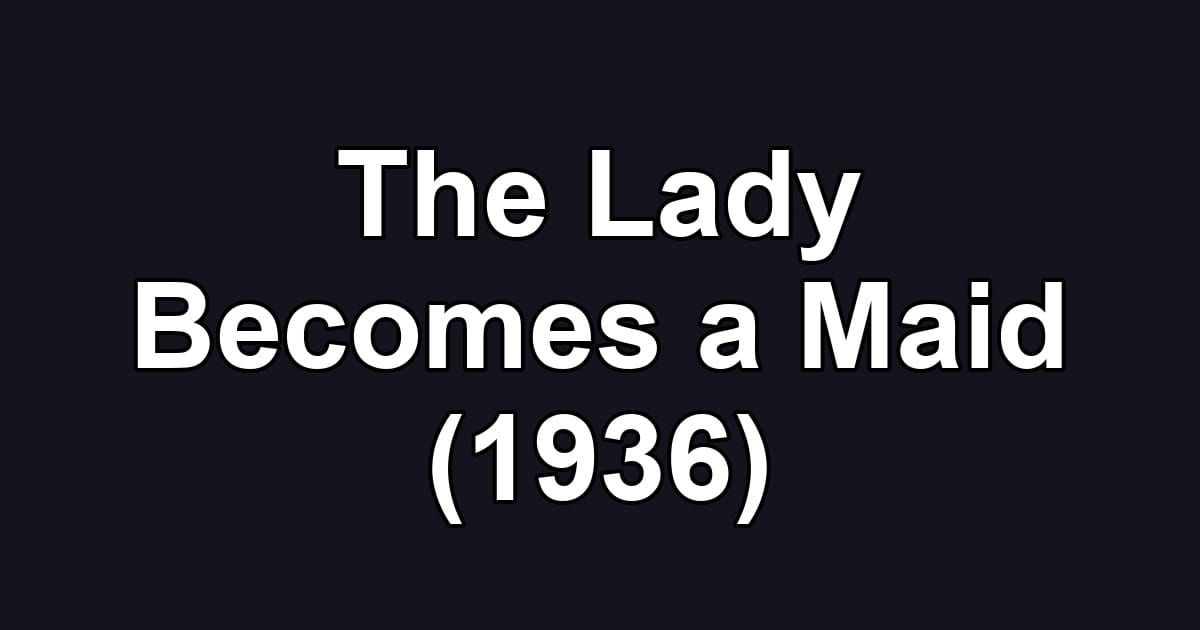 The Lady Becomes a Maid (1936)