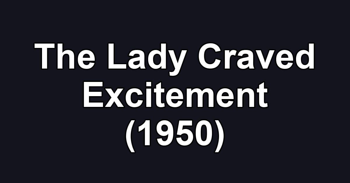 The Lady Craved Excitement (1950)