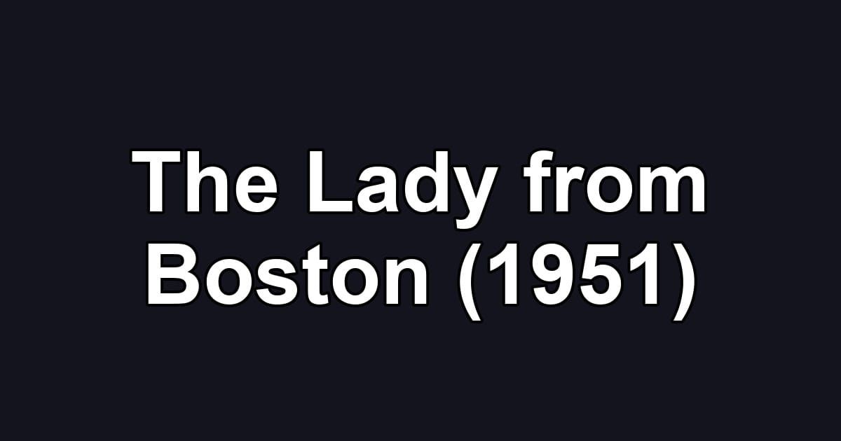 The Lady from Boston (1951)