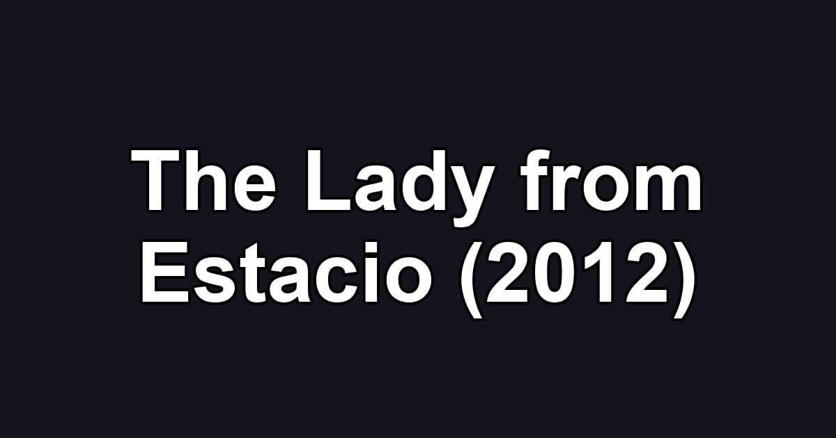 The Lady from Estacio (2012)