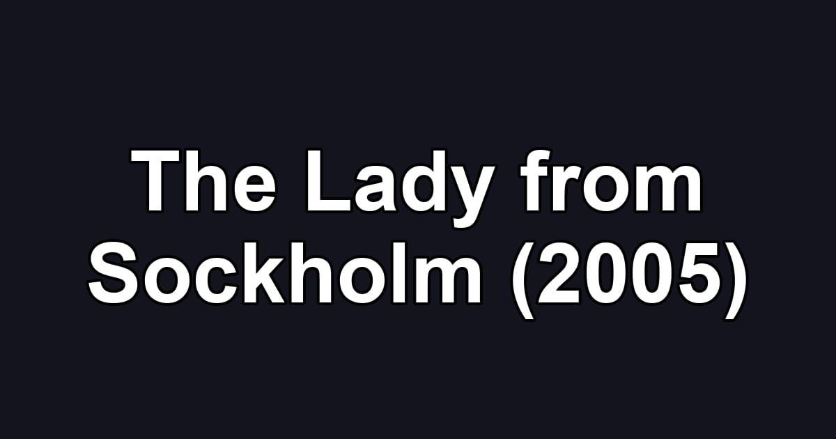 The Lady from Sockholm (2005)