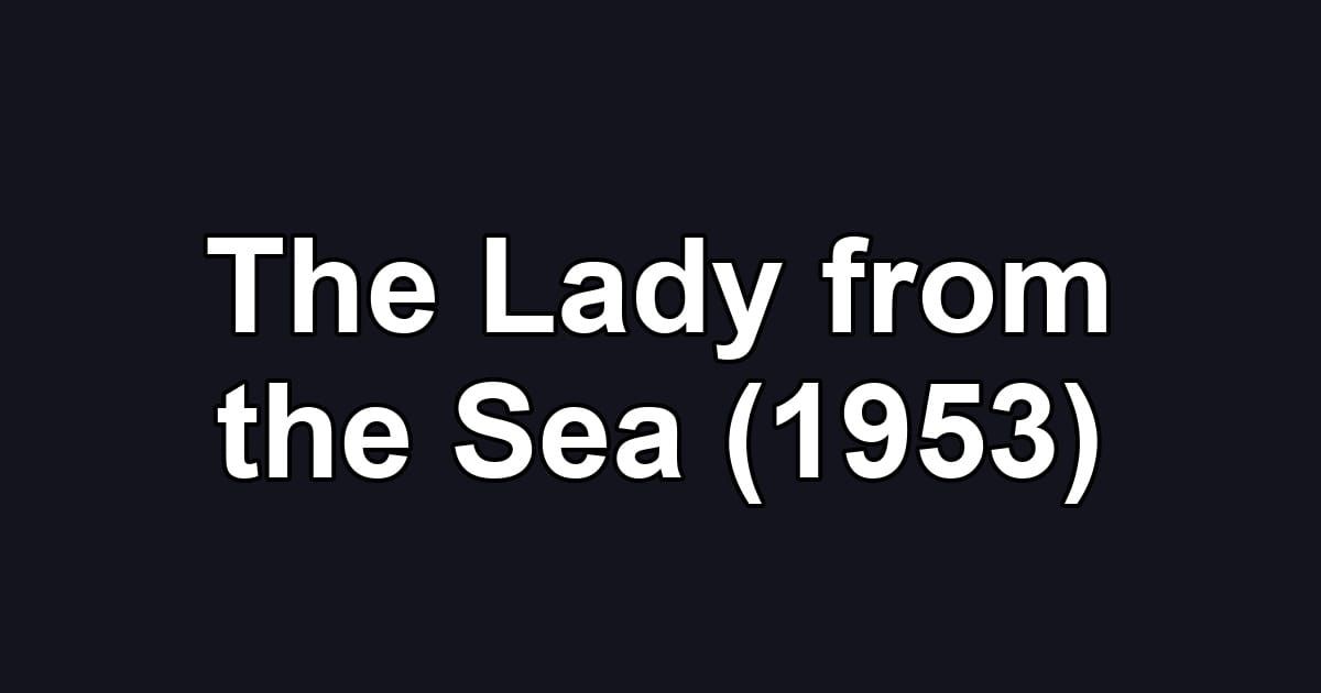 The Lady from the Sea (1953)