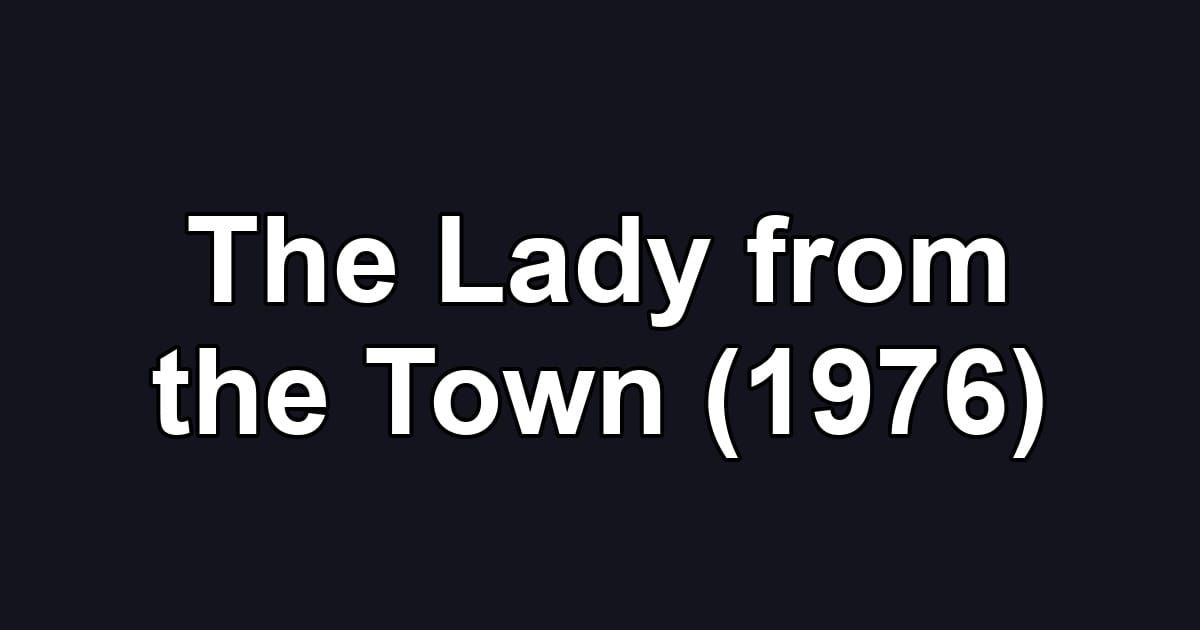 The Lady from the Town (1976)