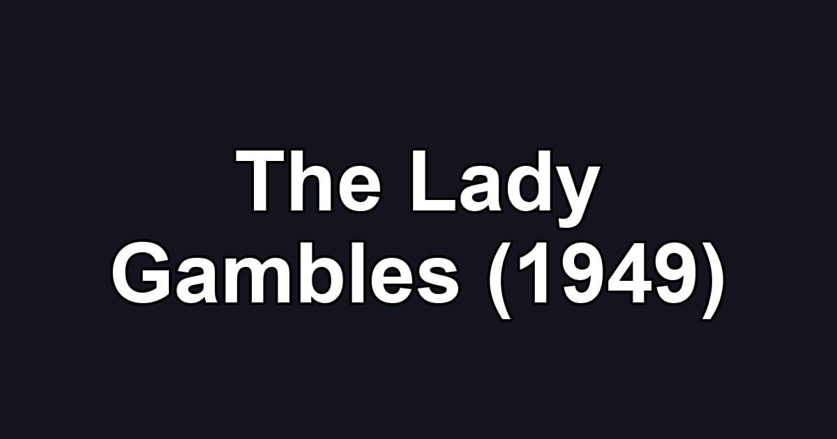 The Lady Gambles (1949)