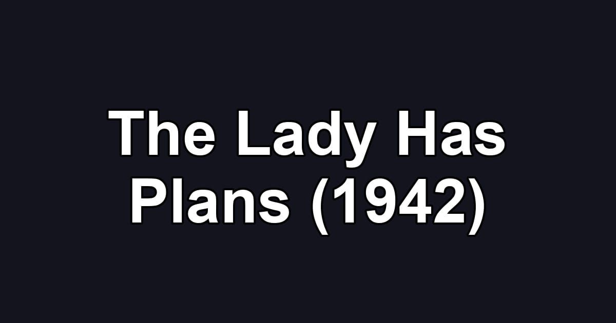 The Lady Has Plans (1942)