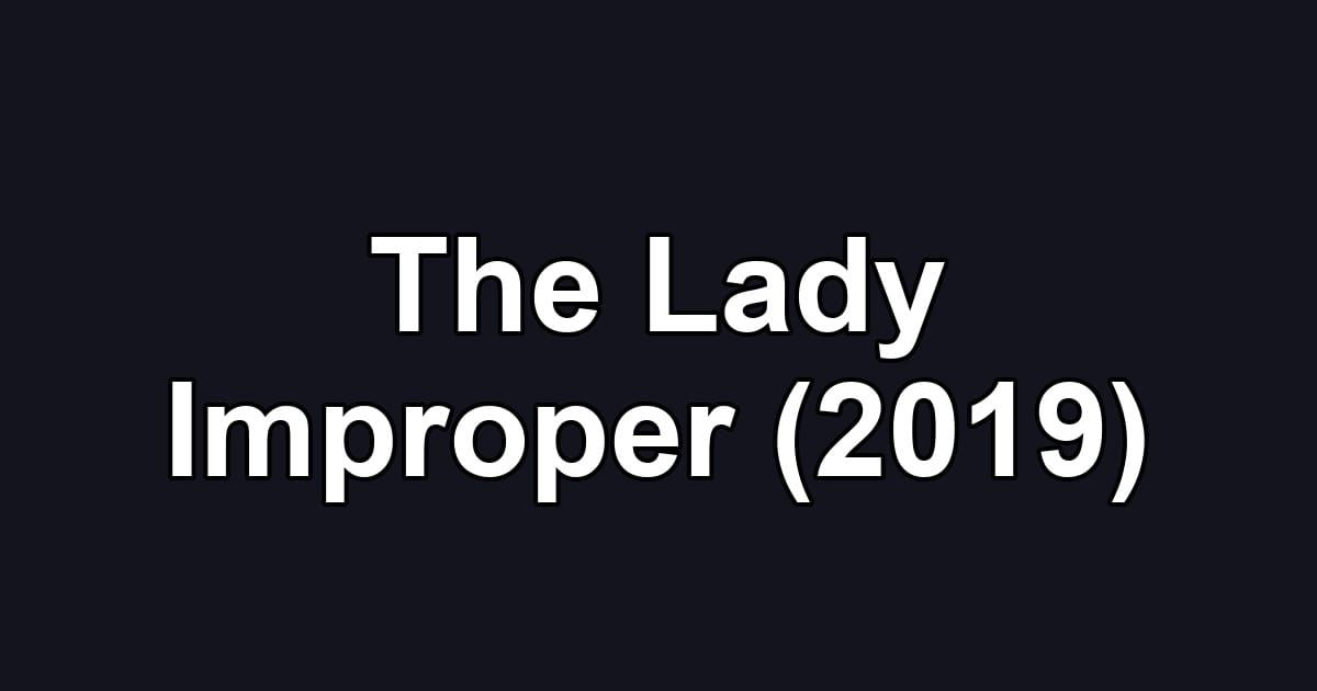 The Lady Improper (2019)