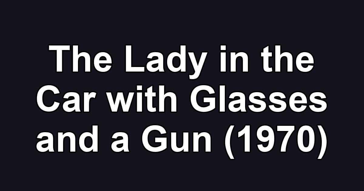 The Lady in the Car with Glasses and a Gun (1970)
