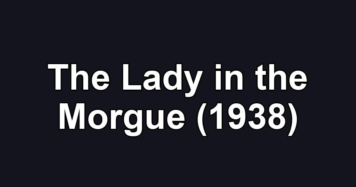 The Lady in the Morgue (1938)