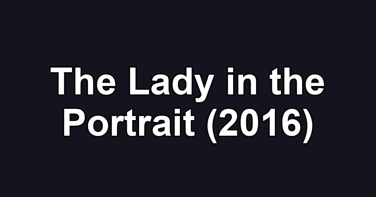 The Lady in the Portrait (2016)