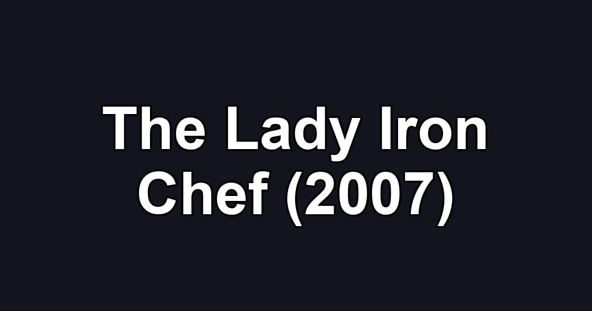 The Lady Iron Chef (2007)