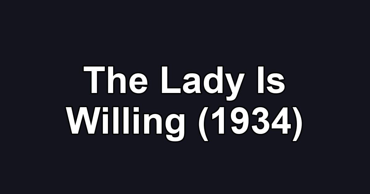 The Lady Is Willing (1934)