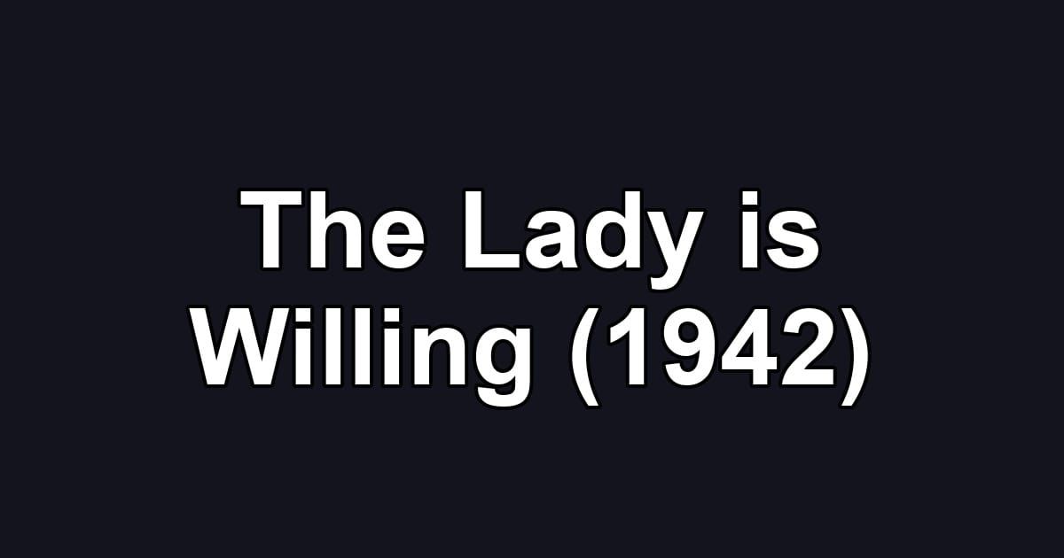 The Lady is Willing (1942)