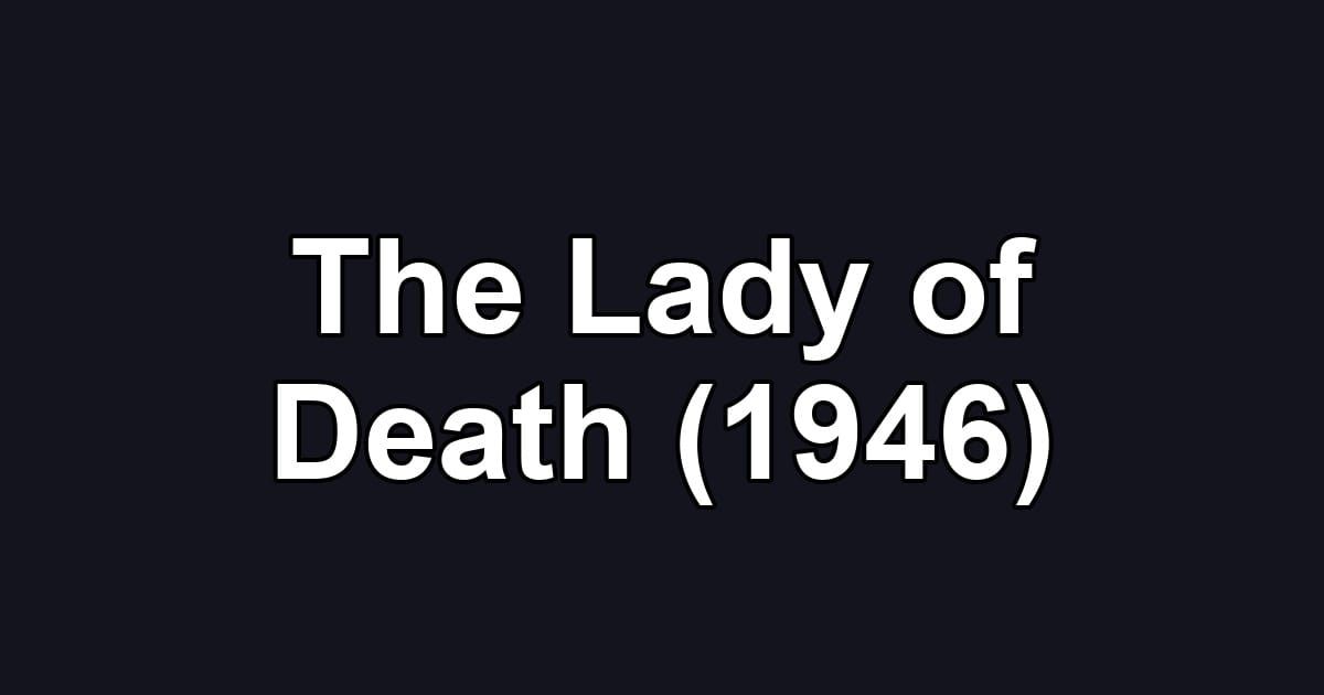 The Lady of Death (1946)