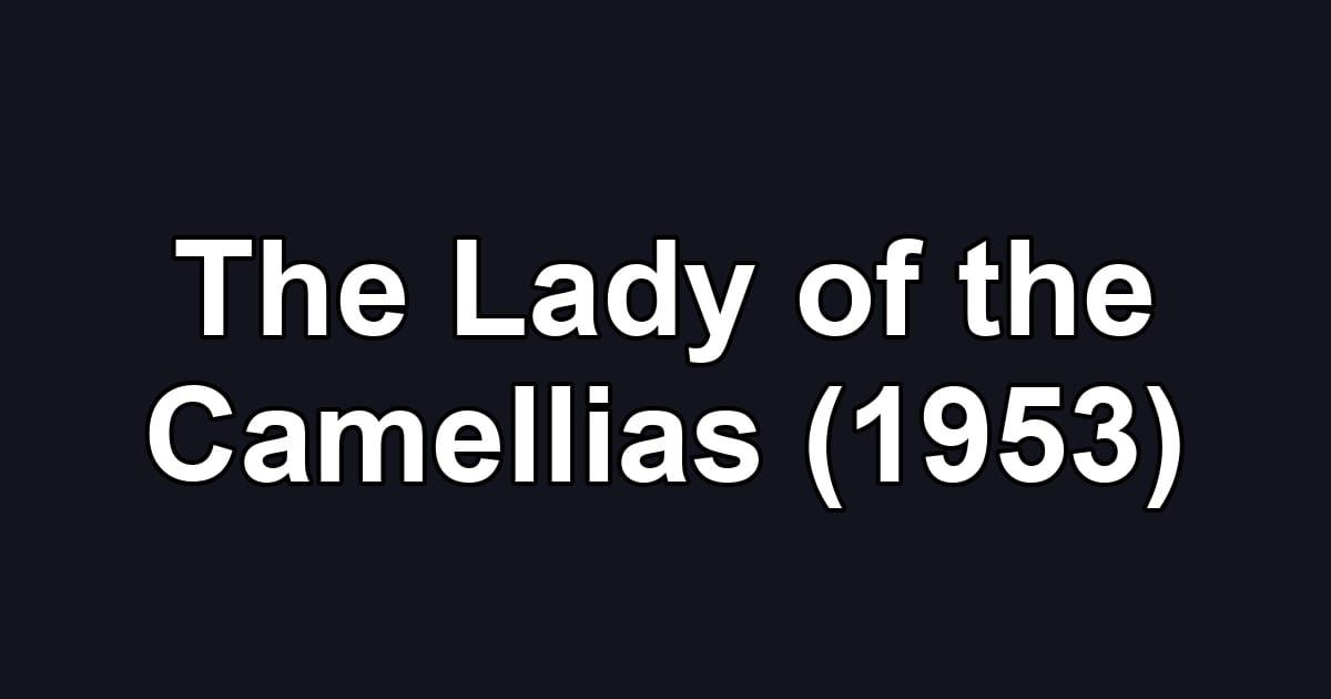 The Lady of the Camellias (1953)