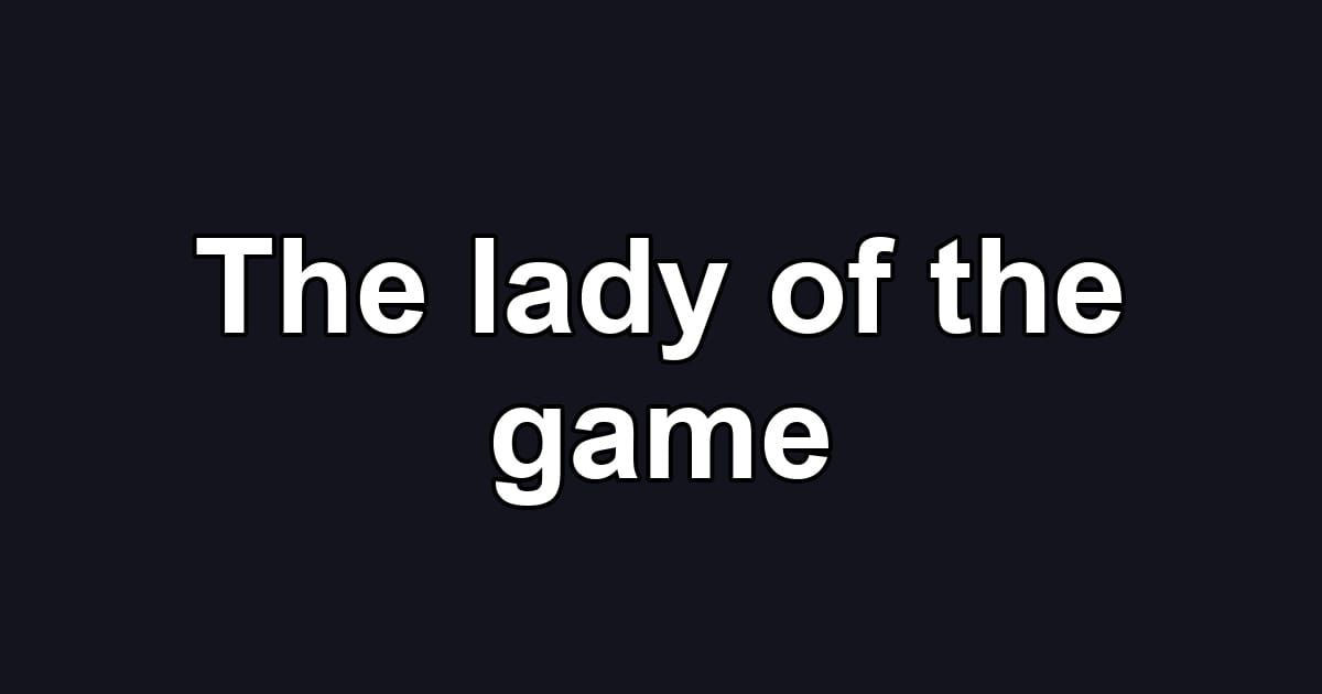 The lady of the game