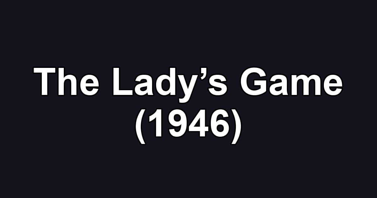 The Lady’s Game (1946)
