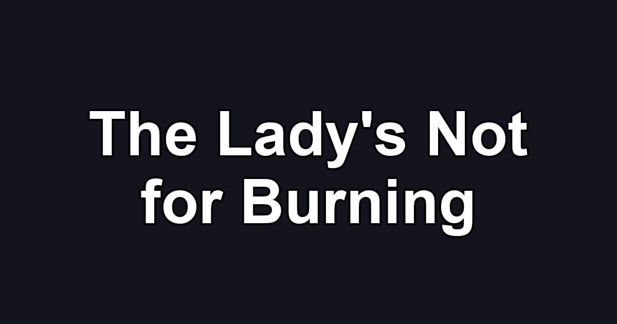 The Lady's Not for Burning