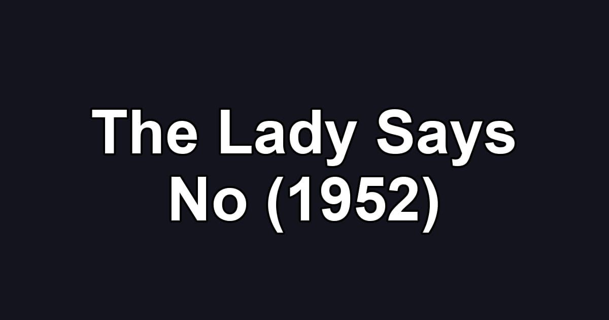 The Lady Says No (1952)
