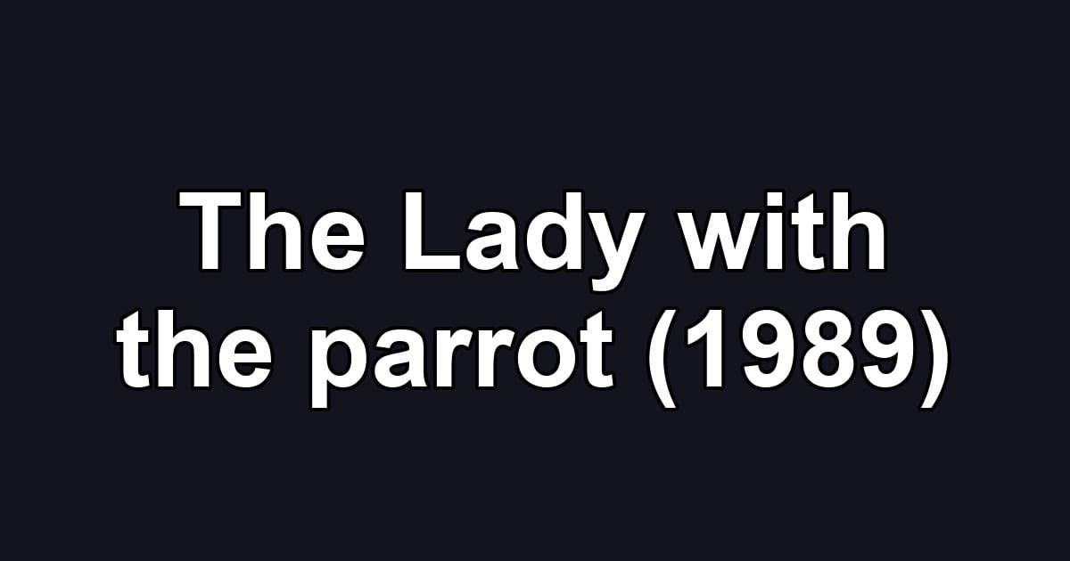 The Lady with the parrot (1989)