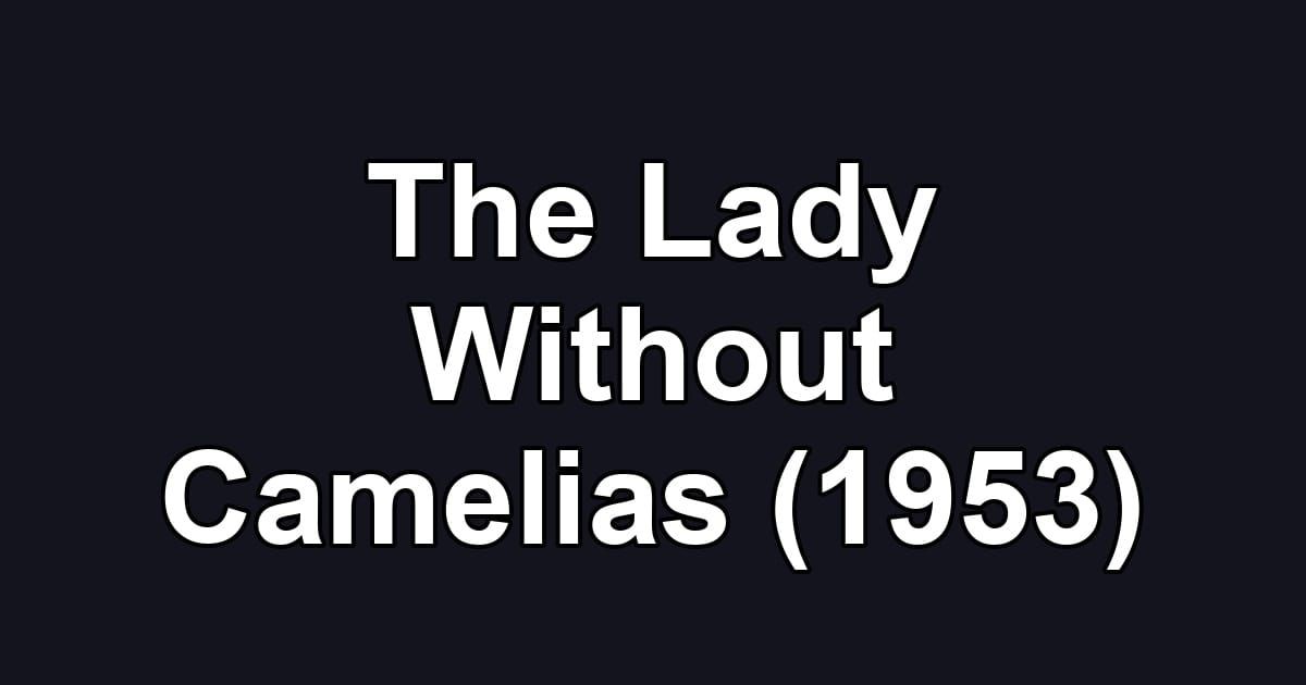 The Lady Without Camelias (1953)