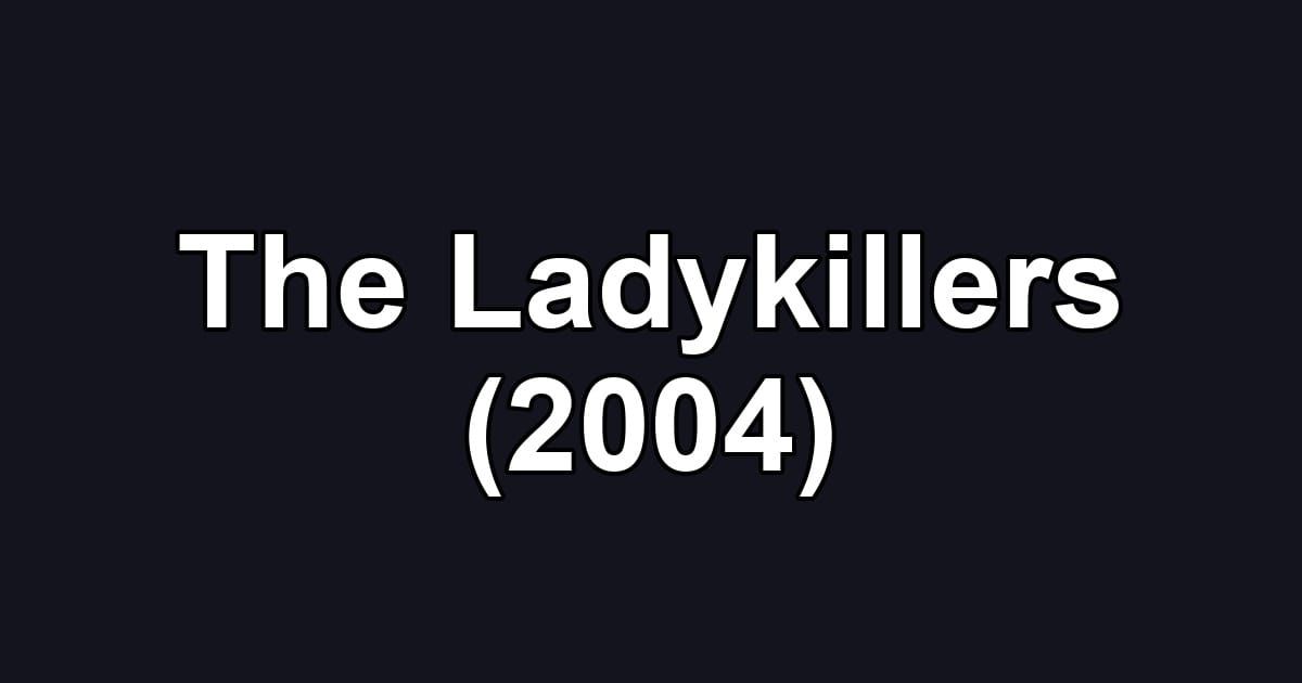 The Ladykillers (2004)