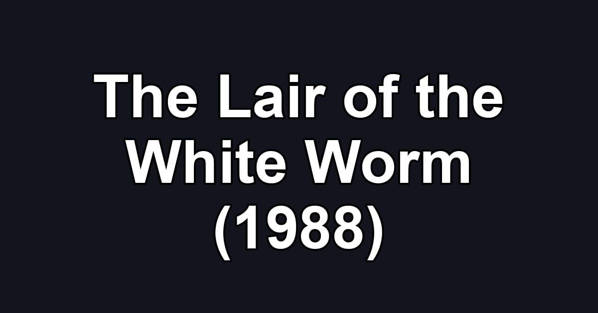 The Lair of the White Worm (1988)