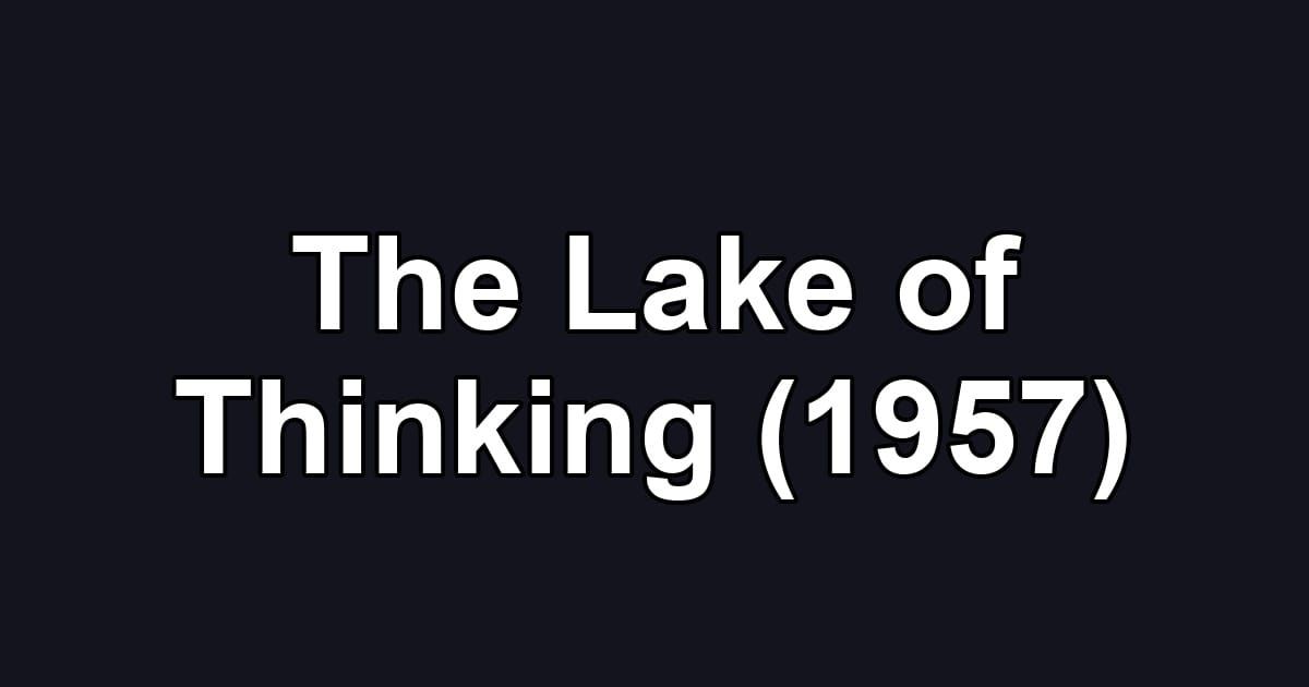 The Lake of Thinking (1957)