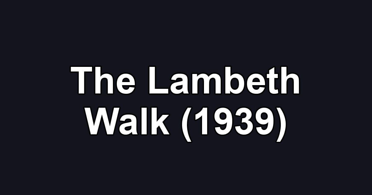 The Lambeth Walk (1939)