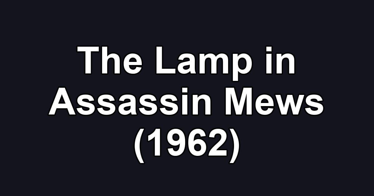 The Lamp in Assassin Mews (1962)