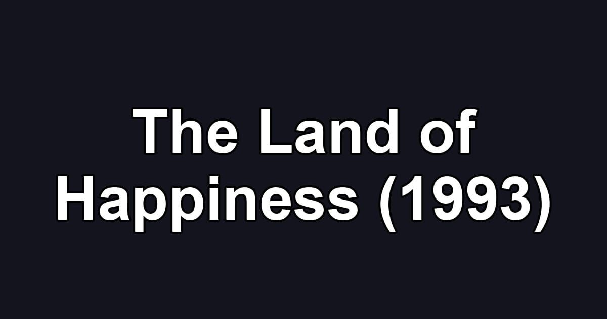The Land of Happiness (1993)