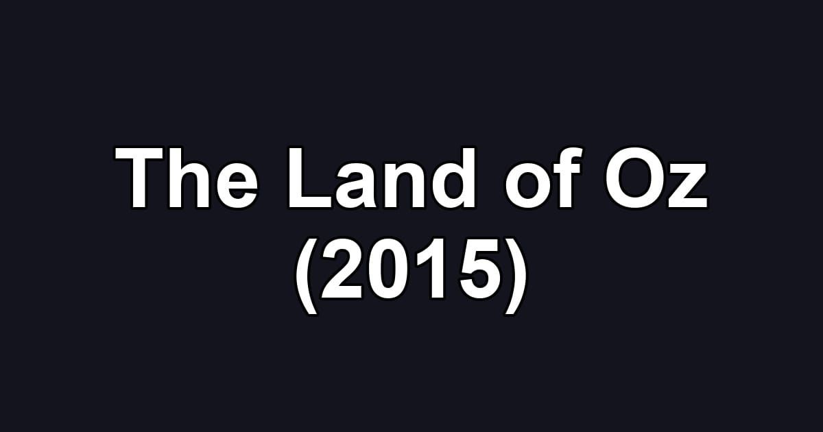 The Land of Oz (2015)