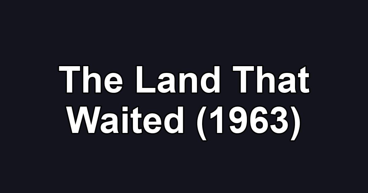 The Land That Waited (1963)