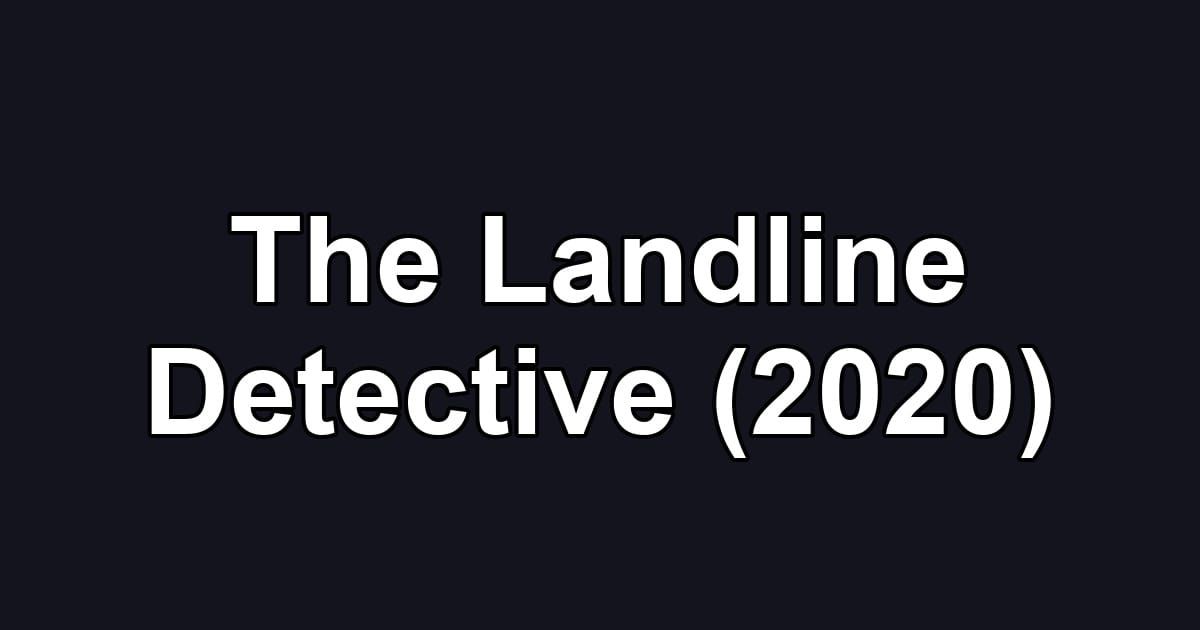 The Landline Detective (2020)