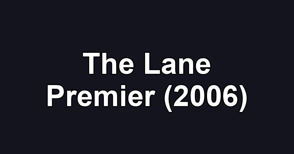 The Lane Premier (2006)