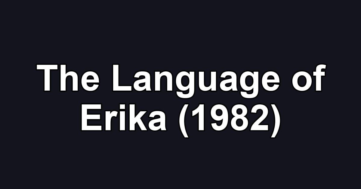 The Language of Erika (1982)