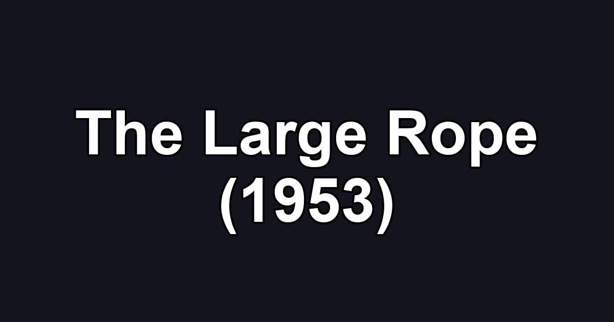 The Large Rope (1953)