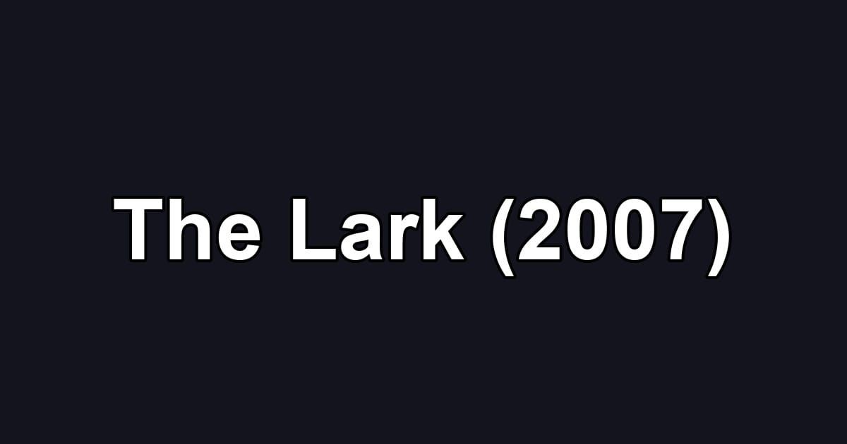 The Lark (2007)